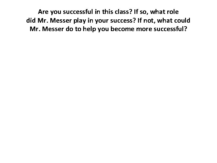 Are you successful in this class? If so, what role did Mr. Messer play