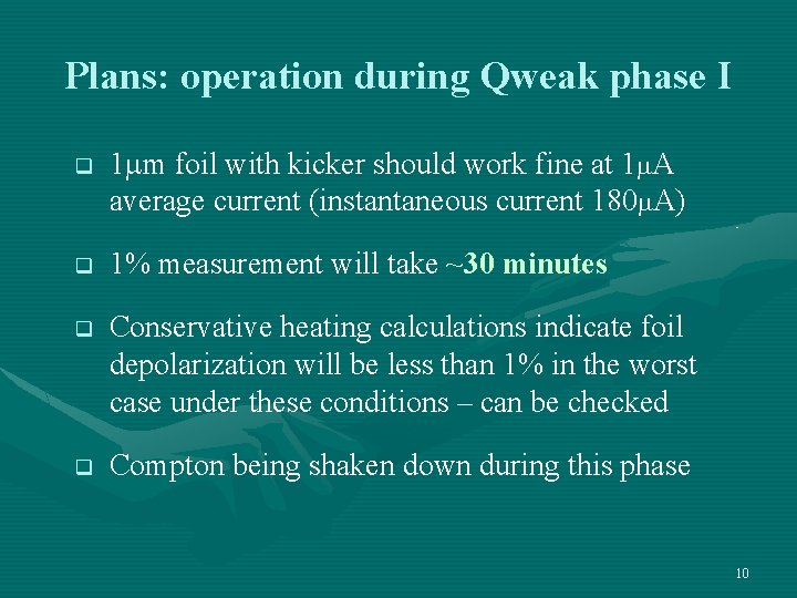 Plans: operation during Qweak phase I q 1 mm foil with kicker should work