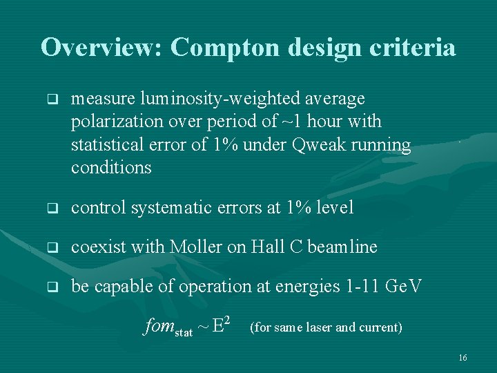 Overview: Compton design criteria q measure luminosity-weighted average polarization over period of ~1 hour