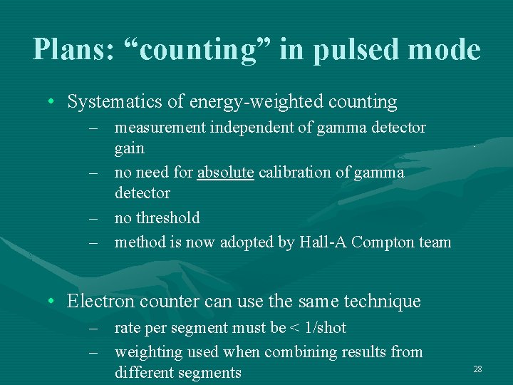 Plans: “counting” in pulsed mode • Systematics of energy-weighted counting – measurement independent of