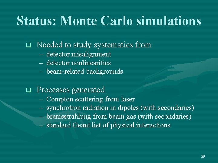 Status: Monte Carlo simulations q Needed to study systematics from – detector misalignment –