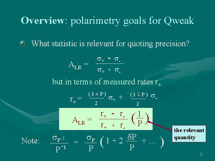 Overview: polarimetry goals for Qweak What statistic is relevant for quoting precision? ALR =