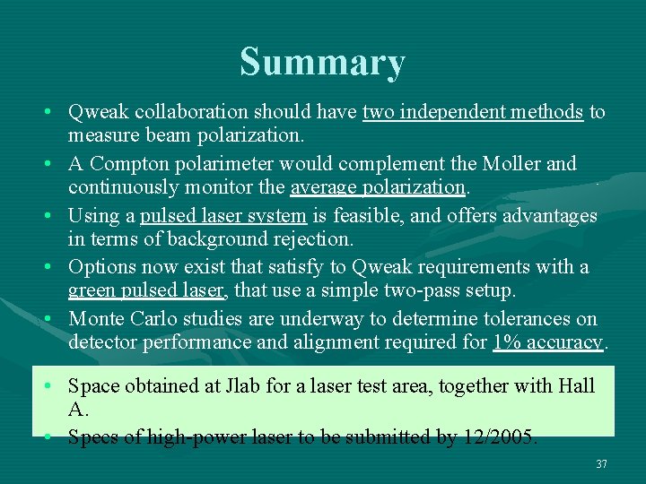Summary • Qweak collaboration should have two independent methods to measure beam polarization. •