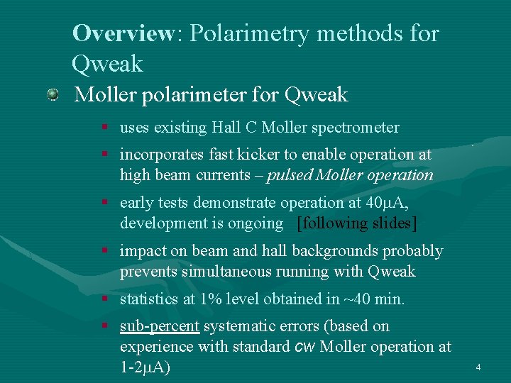 Overview: Polarimetry methods for Qweak Moller polarimeter for Qweak § uses existing Hall C