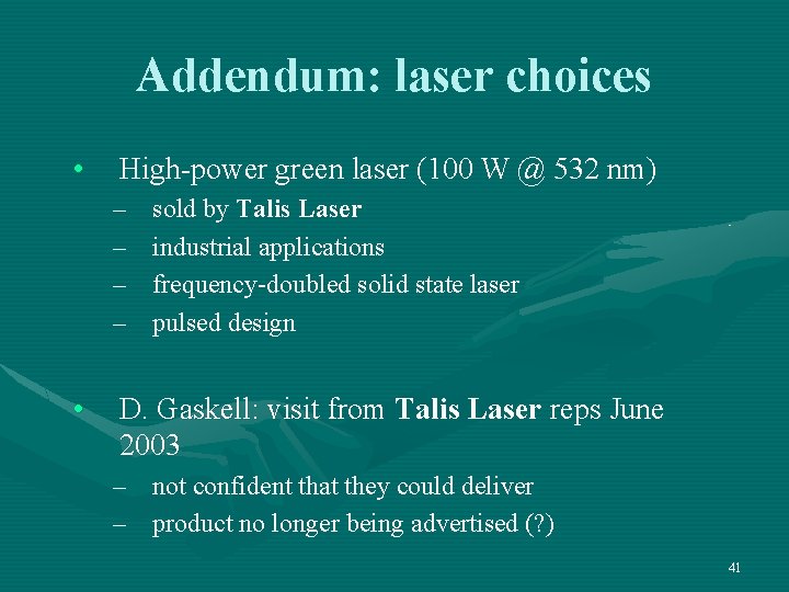 Addendum: laser choices • High-power green laser (100 W @ 532 nm) – –