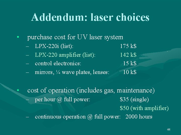 Addendum: laser choices • purchase cost for UV laser system – – • LPX-220