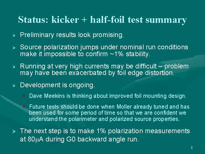 Status: kicker + half-foil test summary Ø Ø Preliminary results look promising. Source polarization