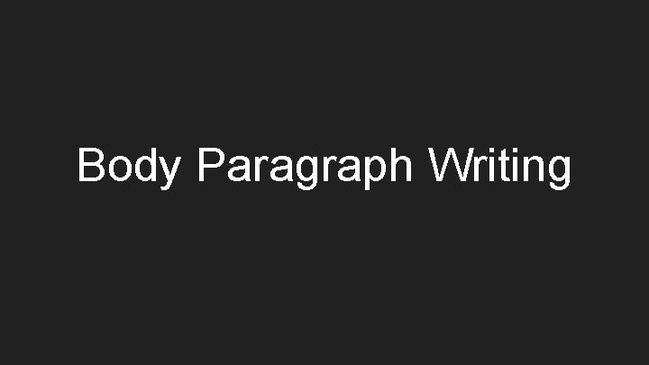 Body Paragraph Writing 