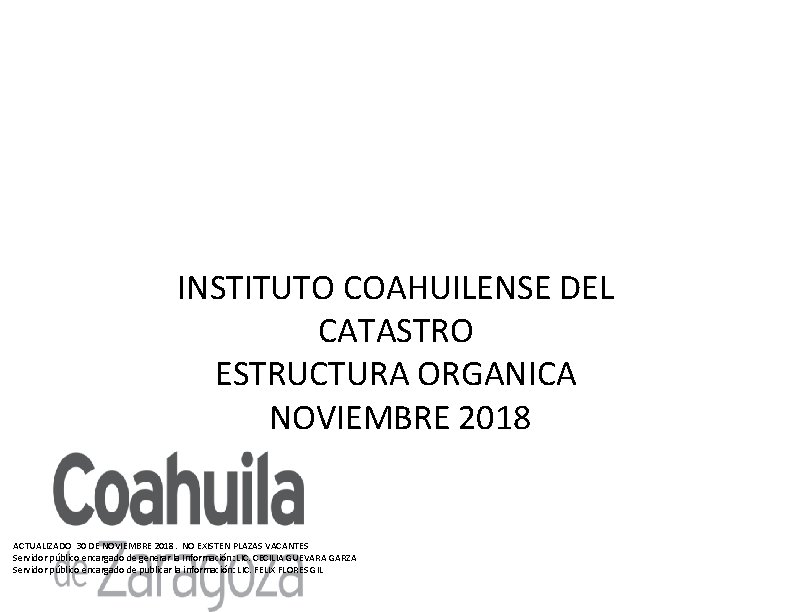 INSTITUTO COAHUILENSE DEL CATASTRO ESTRUCTURA ORGANICA NOVIEMBRE 2018 ACTUALIZADO 30 DE NOVIEMBRE 2018. NO