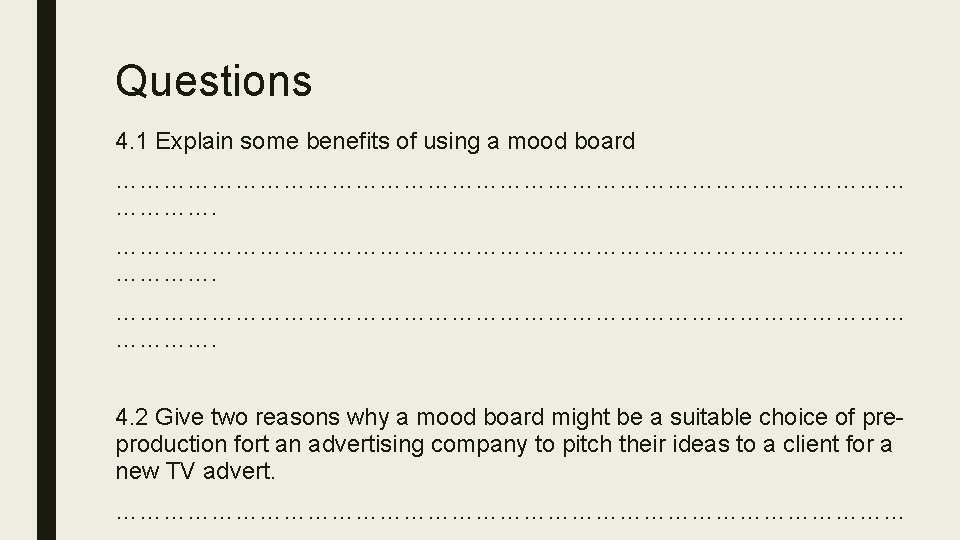 Questions 4. 1 Explain some benefits of using a mood board ………………………………………………………………………………………. 4. 2