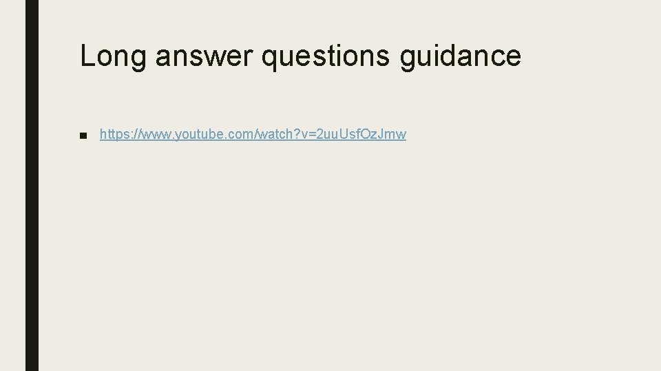 Long answer questions guidance ■ https: //www. youtube. com/watch? v=2 uu. Usf. Oz. Jmw