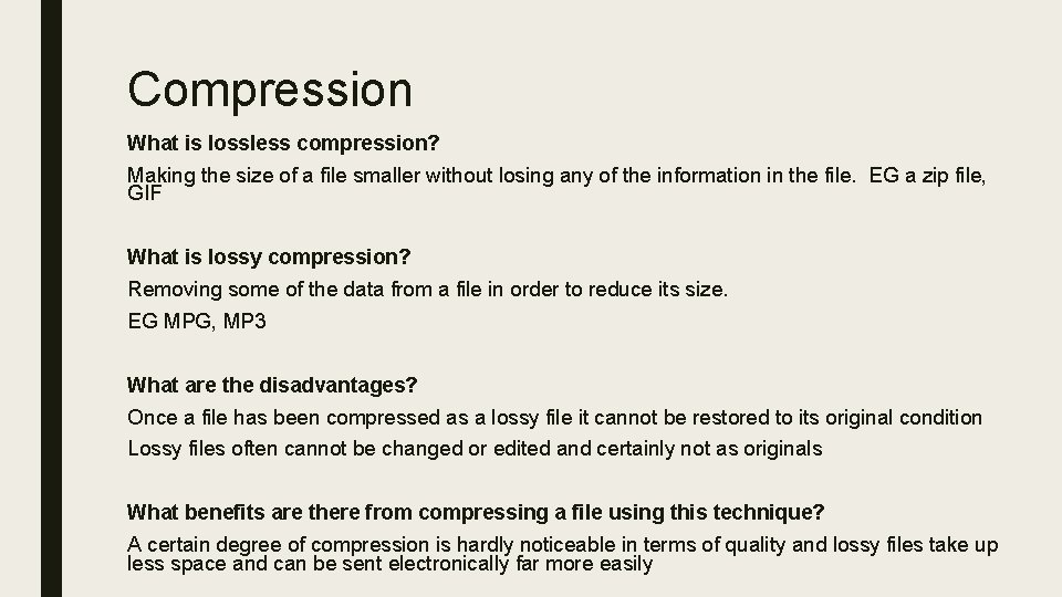 Compression What is lossless compression? Making the size of a file smaller without losing