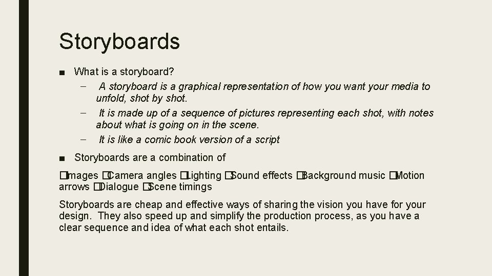 Storyboards ■ What is a storyboard? – A storyboard is a graphical representation of