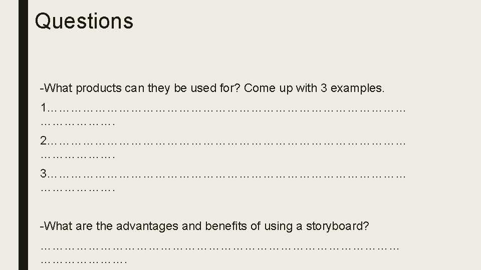 Questions -What products can they be used for? Come up with 3 examples. 1……………………………………….