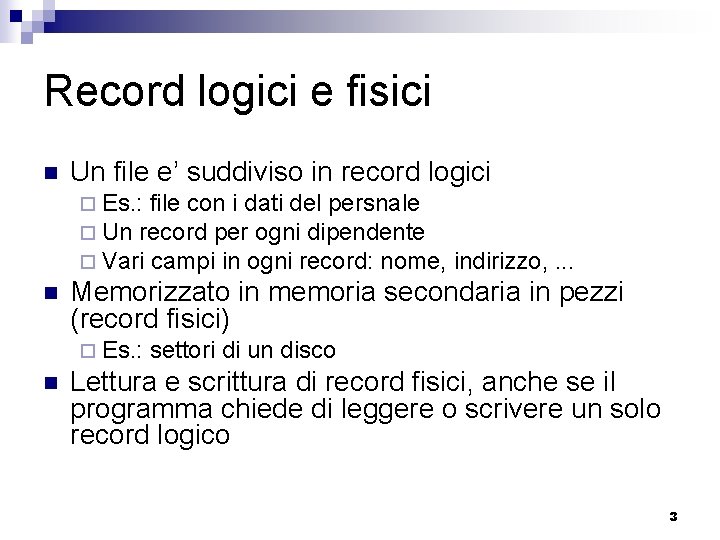 Record logici e fisici n Un file e’ suddiviso in record logici ¨ Es.