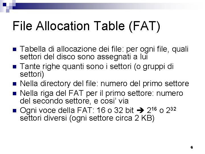 File Allocation Table (FAT) n n n Tabella di allocazione dei file: per ogni