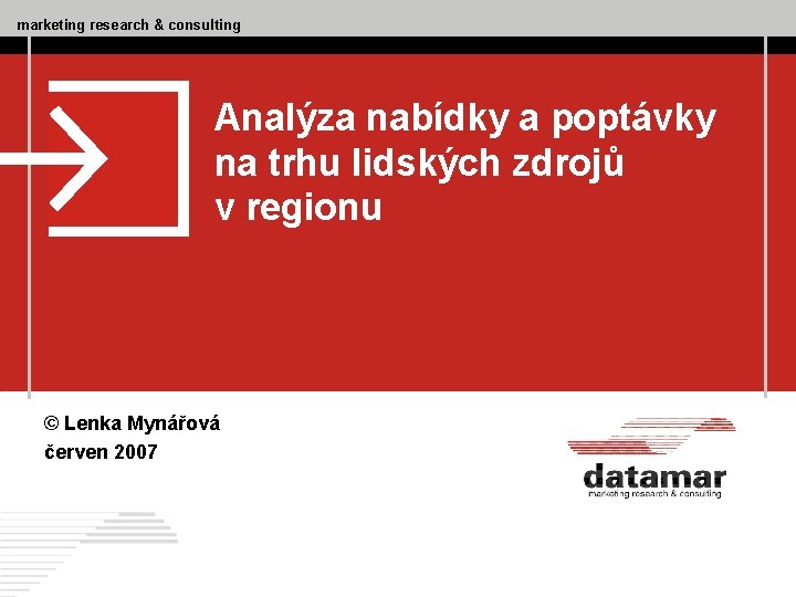 marketing research & consulting Analýza nabídky a poptávky na trhu lidských zdrojů v regionu