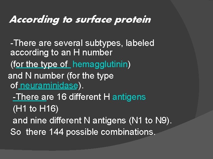 According to surface protein -There are several subtypes, labeled according to an H number