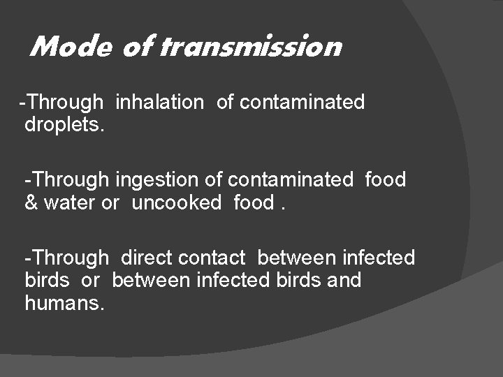 Mode of transmission -Through inhalation of contaminated droplets. -Through ingestion of contaminated food &