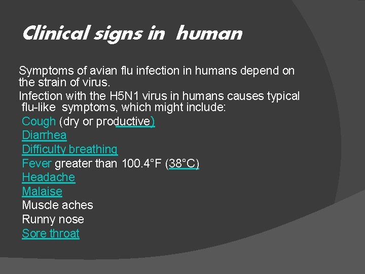 Clinical signs in human Symptoms of avian flu infection in humans depend on the