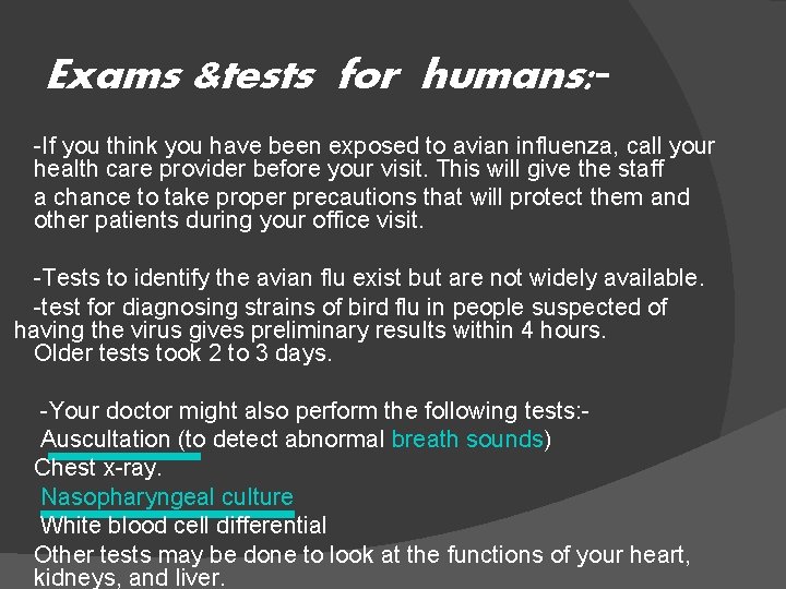 Exams &tests for humans: -If you think you have been exposed to avian influenza,