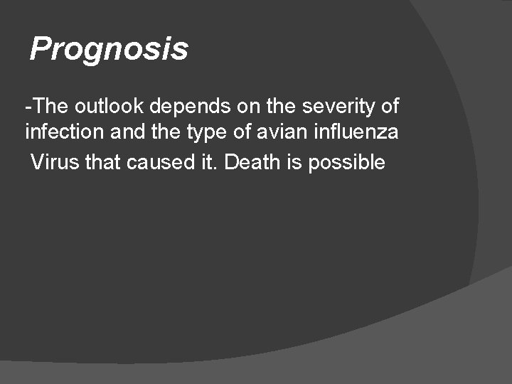 Prognosis -The outlook depends on the severity of infection and the type of avian