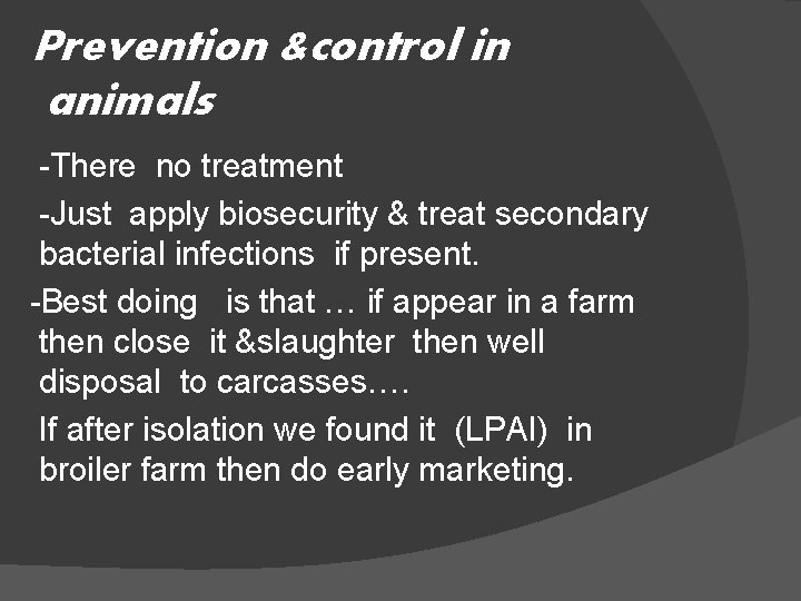 Prevention &control in animals -There no treatment -Just apply biosecurity & treat secondary bacterial