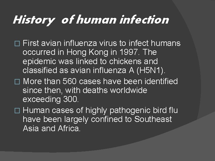 History of human infection First avian influenza virus to infect humans occurred in Hong