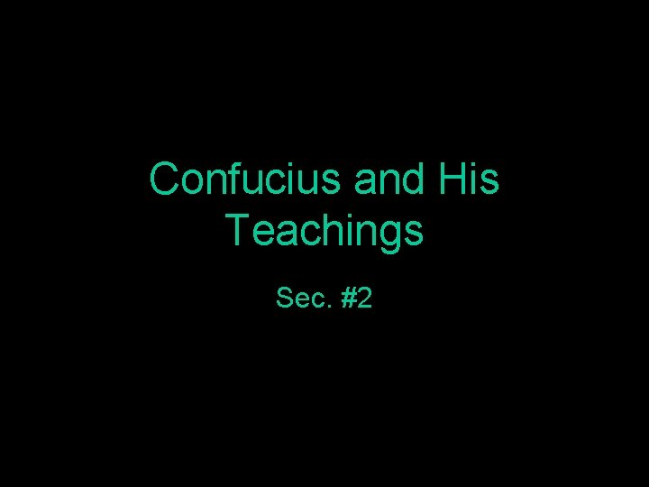 Confucius and His Teachings Sec. #2 