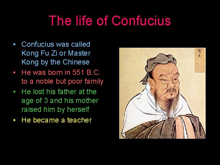 The life of Confucius • Confucius was called Kong Fu Zi or Master Kong