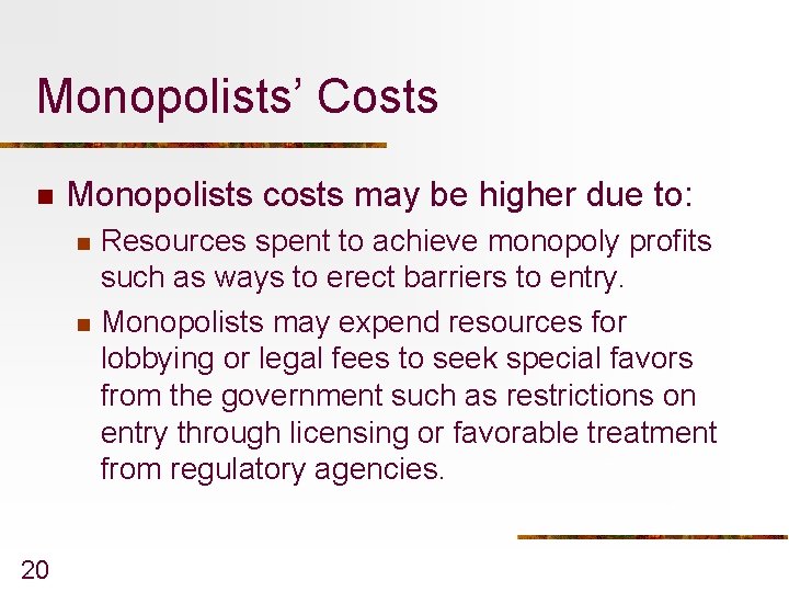 Monopolists’ Costs n Monopolists costs may be higher due to: n n 20 Resources