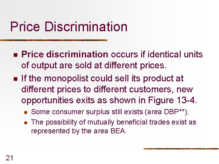 Price Discrimination n n Price discrimination occurs if identical units of output are sold