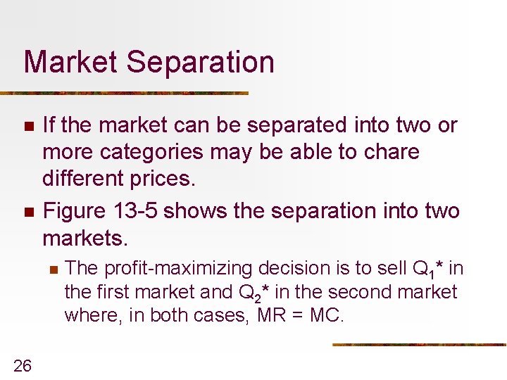 Market Separation n n If the market can be separated into two or more