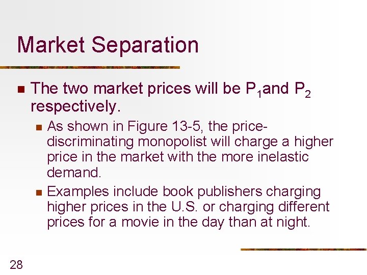 Market Separation n The two market prices will be P 1 and P 2