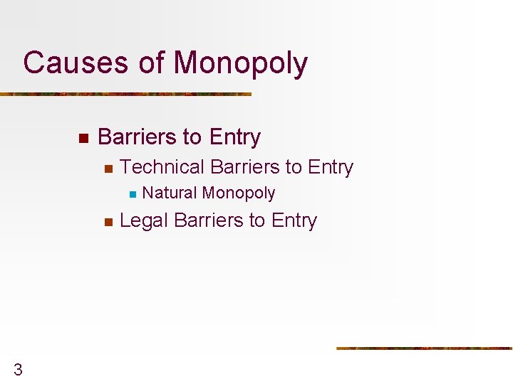 Causes of Monopoly n Barriers to Entry n Technical Barriers to Entry n n