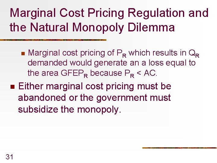 Marginal Cost Pricing Regulation and the Natural Monopoly Dilemma n n 31 Marginal cost