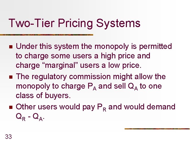 Two-Tier Pricing Systems n n n 33 Under this system the monopoly is permitted