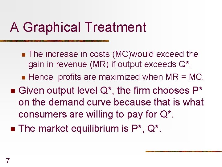 A Graphical Treatment n n 7 The increase in costs (MC)would exceed the gain