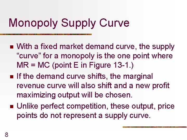 Monopoly Supply Curve n n n 8 With a fixed market demand curve, the