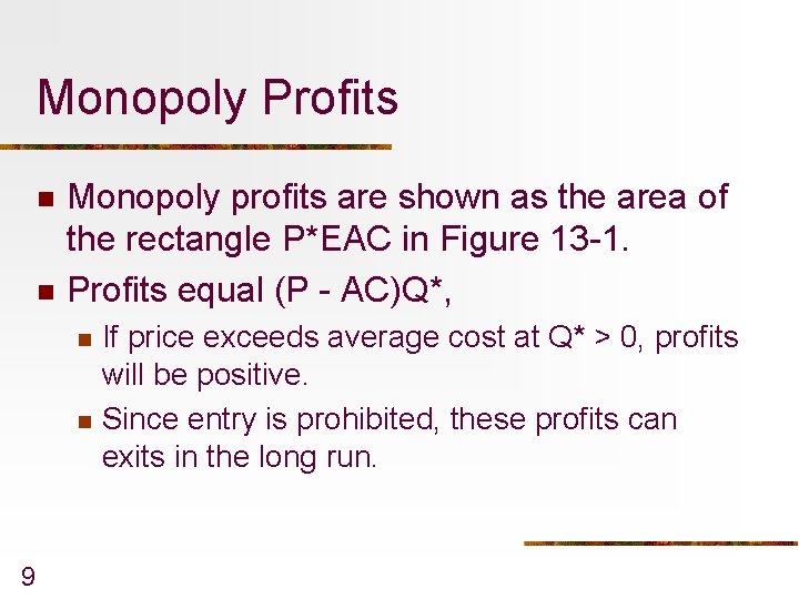 Monopoly Profits n n Monopoly profits are shown as the area of the rectangle