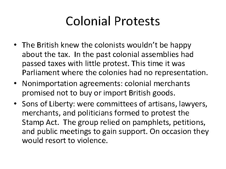 Colonial Protests • The British knew the colonists wouldn’t be happy about the tax.