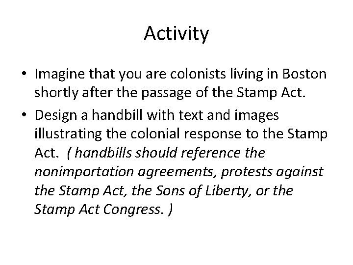 Activity • Imagine that you are colonists living in Boston shortly after the passage