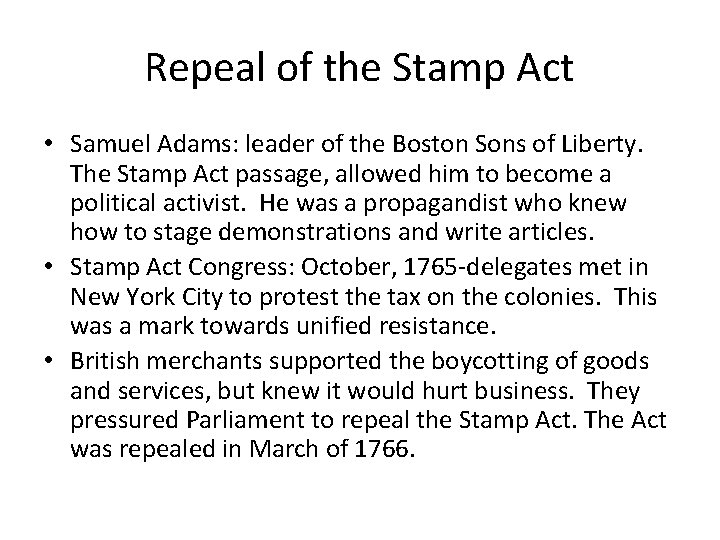 Repeal of the Stamp Act • Samuel Adams: leader of the Boston Sons of