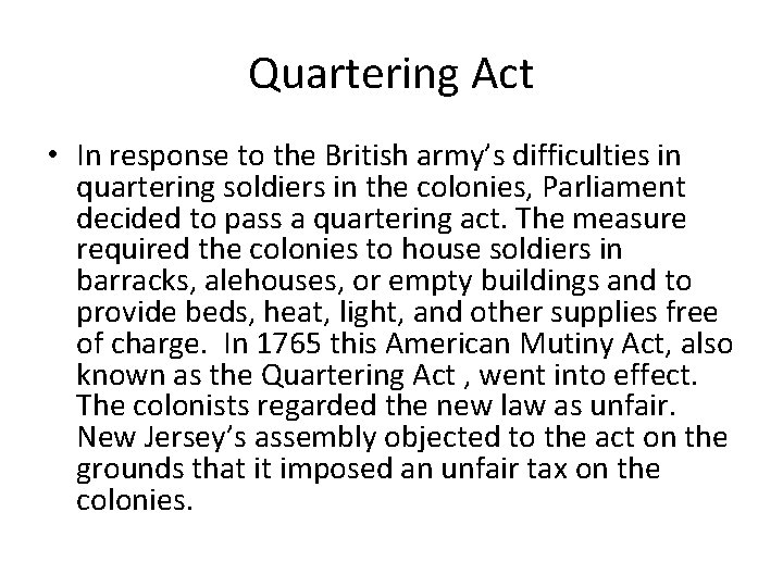 Quartering Act • In response to the British army’s difficulties in quartering soldiers in