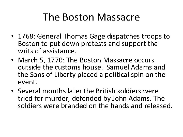 The Boston Massacre • 1768: General Thomas Gage dispatches troops to Boston to put