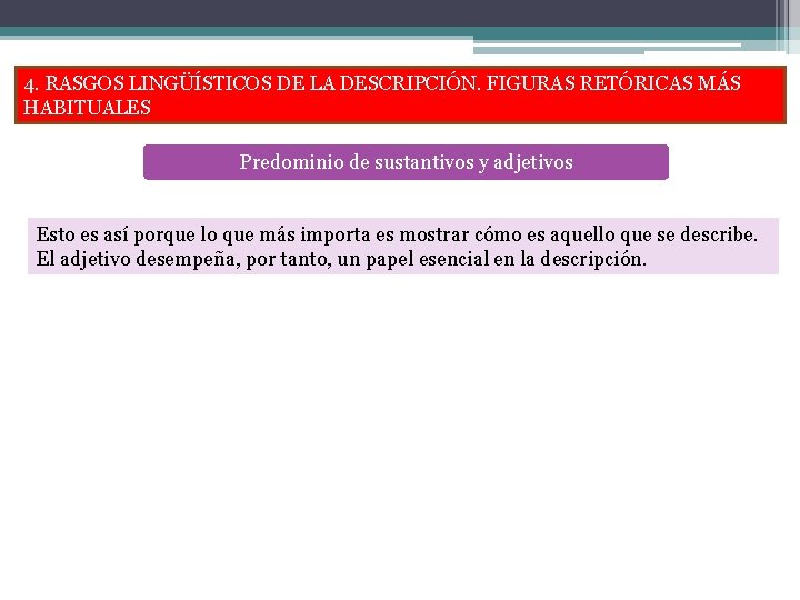 4. RASGOS LINGÜÍSTICOS DE LA DESCRIPCIÓN. FIGURAS RETÓRICAS MÁS HABITUALES Predominio de sustantivos y