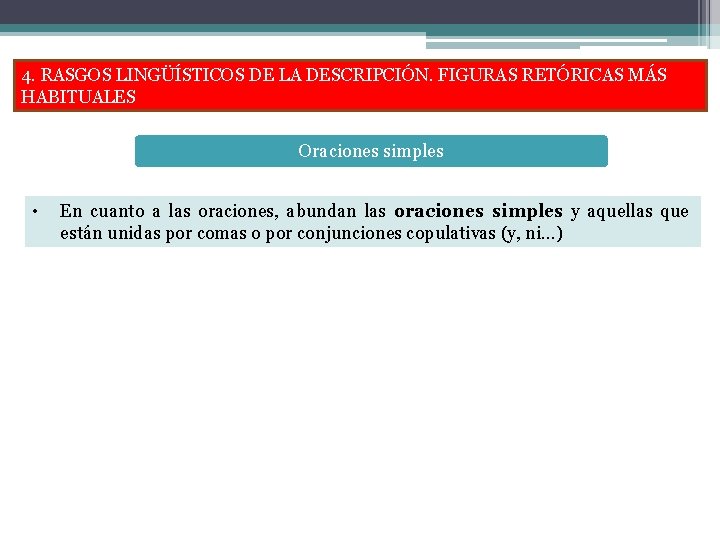 4. RASGOS LINGÜÍSTICOS DE LA DESCRIPCIÓN. FIGURAS RETÓRICAS MÁS HABITUALES Oraciones simples • En