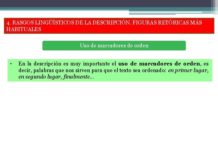 4. RASGOS LINGÜÍSTICOS DE LA DESCRIPCIÓN. FIGURAS RETÓRICAS MÁS HABITUALES Uso de marcadores de