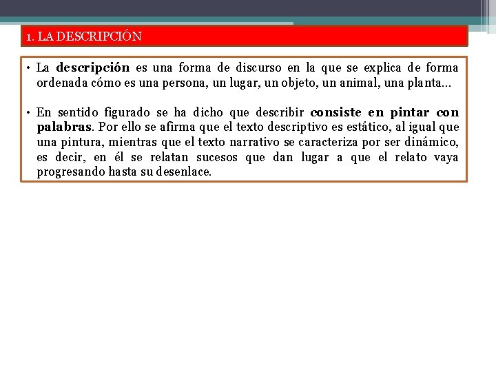 1. LA DESCRIPCIÓN • La descripción es una forma de discurso en la que