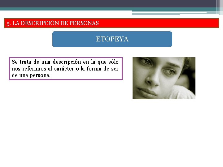 5. LA DESCRIPCIÓN DE PERSONAS ETOPEYA Se trata de una descripción en la que